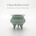 China rediscovered : the Benaki Museum collection of Chinese ceramics /