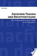 Zwischen Trauma und Rechtfertigung : wie sich ehemalige Wehrmachtssoldaten an den Krieg erinnern /