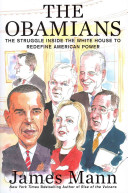 The Obamians : the struggle inside the White House to redefined American power /