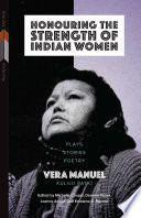 Honouring the strength of Indian women plays, stories, poetry /