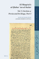 Al-Maqrīzī's al-Ḫabar ʻan al-bašar Persia and its kings, part I /