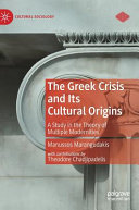 The Greek crisis and its cultural origins : a study in the theory of multiple modernities /