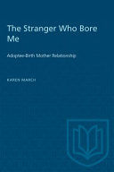 The Stranger Who Bore Me : Adoptee-Birth Mother Relationships /