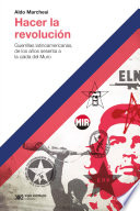 Hacer la Revolución : Guerrillas latinoamericanas, de los años sesenta a la caída del Muro /