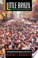 Little Brazil : an ethnography of Brazilian immigrants in New York City /