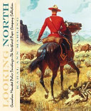 Looking North : Royal Canadian Mounted Police illustrations : the Potlach Collection, Tweed Museum of Art, University of Minnesota Duluth /