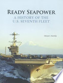 Ready seapower : a history of the U.S. Seventh Fleet /