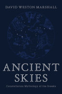 Ancient skies : constellation mythology of the Greeks /