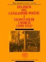 Els inicis del catalanisme polític i Leonci Soler i March (1858-1932) /