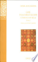 Livre, pouvoirs et socie��te�� a�� Paris au XVIIe sie��cle, 1598-1701 /