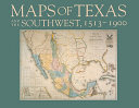 Maps of Texas and the Southwest, 1513-1900 /