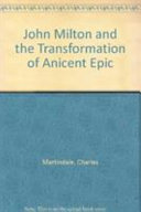 John Milton and the transformation of ancient epic /