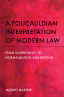 A Foucauldian interpretation of modern law : from sovereignty to normalisation and beyond /