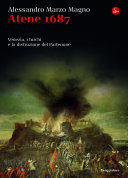 Atene 1687 : Venezia, i turchi e la distruzione del Partenone /