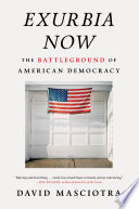 Exurbia now : the battleground of American Democracy /
