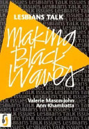 Making black waves : lesbians talk /