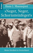 "Neger, Neger, Schornsteinfeger!" : meine Kindheit in Deutschland /