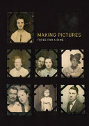 Making pictures : three for a dime : the Massengill photographs, Arkansas, 1934-1945 /