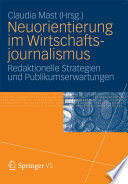 Neuorientierung im Wirtschaftsjournalismus : Redaktionelle Strategien und Publikumserwartungen /