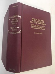 Wood County, West Virginia, in Civil War times : with an account of the guerrilla warfare in the Little Kanawha Valley /