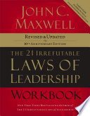 The 21 irrefutable laws of leadership : workbook : follow them and people will follow you /