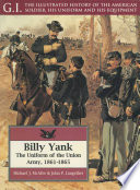 Billy Yank : the uniform of the Union Army, 1861-1865 /