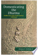 Domesticating the Dharma : Buddhist Cults and the Hwaom Synthesis in Silla Korea /