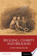 Begging, charity and religion in pre-famine Ireland /