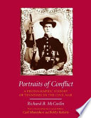 Portraits of conflict : a photographic history of Tennessee in the Civil War /