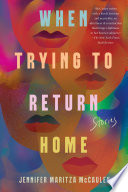When trying to return home : stories /