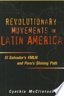 Revolutionary movements in Latin America : El Salvador's FMLN and Peru's Shining Path /