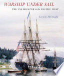 Warship under sail : the USS Decatur in the Pacific West /