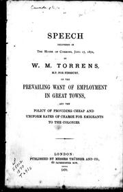 Speech delivered in the House of Commons, June 17, 1870, by W.M. Torrens, M.P. for Finsbury, on the prevailing want of employment in great towns and the policy of providing cheap and uniform rates of charge for emigrants to the colonies