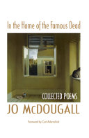 In the home of the famous dead : collected poems /
