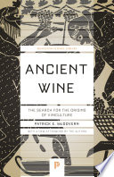 Ancient wine : the search for the origins of viniculture /