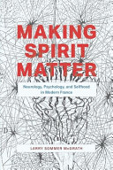 Making spirit matter : neurology, psychology, and selfhood in modern France /