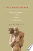 The cattle of the sun : cows and culture in the world of the ancient Greeks /