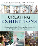 Creating exhibitions : collaboration in the planning, development, and design of innovative experiences /
