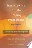 Interviewing for the helping professions : a comprehensive relational approach /