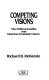 Competing visions : the political conflict over America's economic future /