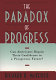 The paradox of progress : can Americans regain their confidence in a prosperous future? /