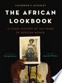 The African lookbook : a visual history of 100 years of African women /