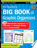 The teacher's big book of graphic organizers : 100 reproducible organizers that help kids with reading, writing, and the content areas /