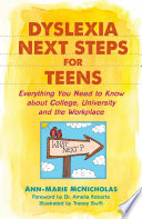 Dyslexia next steps for teens : everything you need to know about college, university and the workplace /