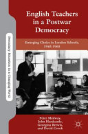 English teachers in a postwar democracy : emerging choice in London schools, 1945-1965 /