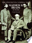 Mr. Lincoln's camera man, Mathew B. Brady /