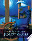 The freedom ship of Robert Smalls /