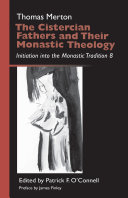 The Cistercian Fathers and their monastic theology : initiation into the monastic tradition 8 /