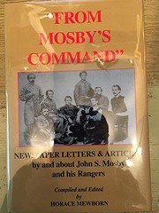 From Mosbys command : newspaper letters  articles by and about John S. Mosby and his rangers /