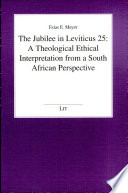 The jubilee in Leviticus 25 : a theological ethical interpretation from a South African perspective /